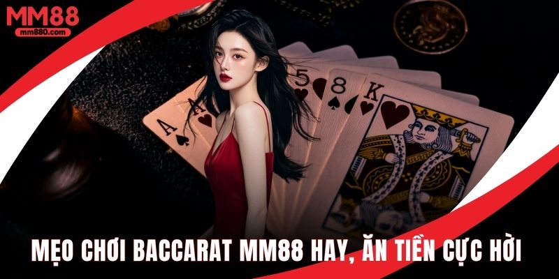 Mẹo chơi Baccarat hay ăn tiền cực hời từ cao thủ