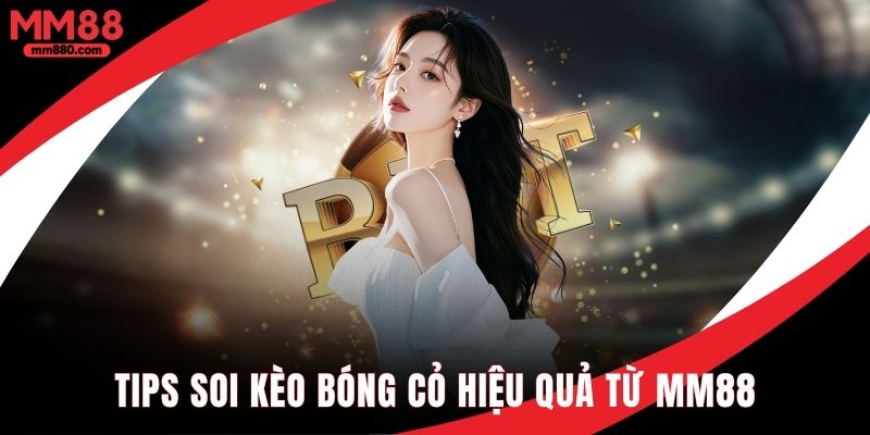 Cách cá độ bóng đá hiệu quả và an toàn tại MM88