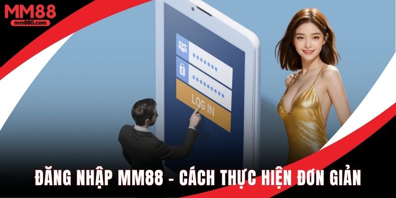 Đăng nhập MM88 cách thực hiện đơn giản dễ nhớ nhất