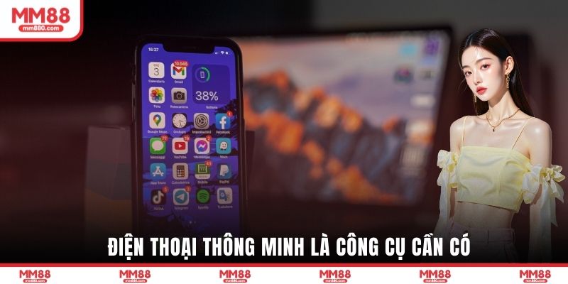 Điện thoại thông minh là công cụ cần có