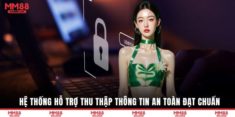 Hệ thống hỗ trợ thu thập thông tin an toàn đạt chuẩn