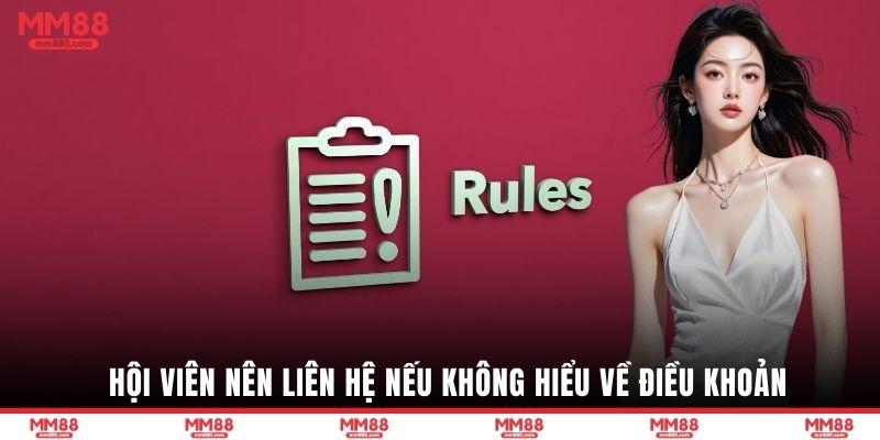 Hội viên nên liên hệ nếu không hiểu về điều khoản