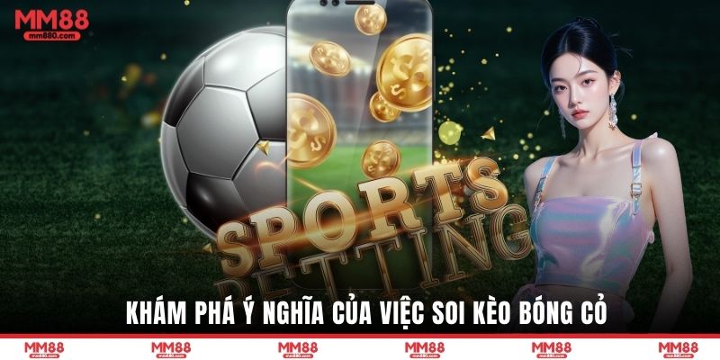 Khám phá ý nghĩa của việc soi kèo bóng cỏ