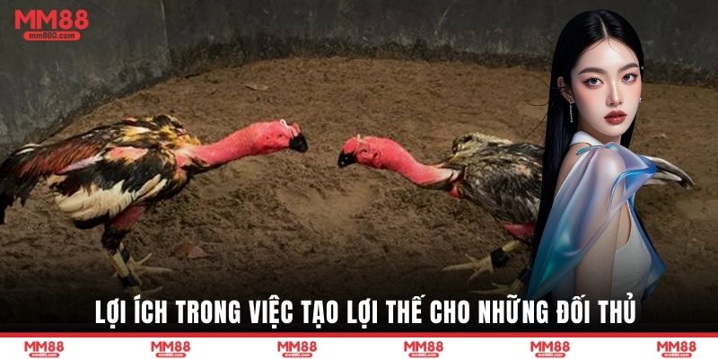 Lợi ích trong việc tạo lợi thế cho những đối thủ