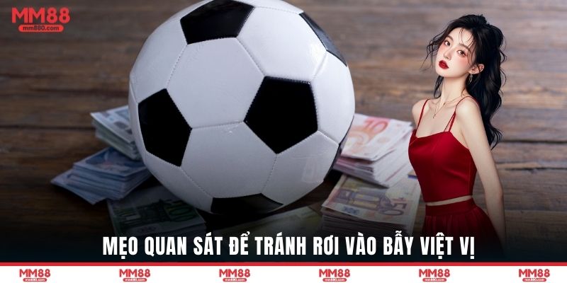 Mẹo quan sát để tránh rơi vào bẫy việt vị