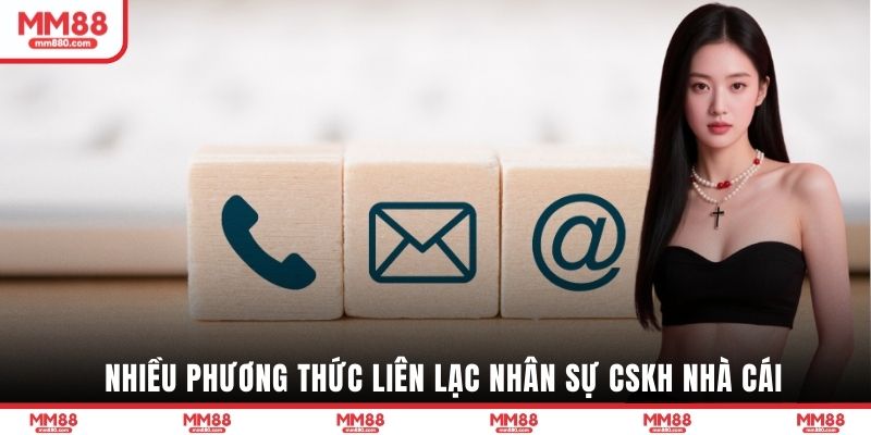 Nhiều phương thức liên lạc nhân sự CSKH nhà cái