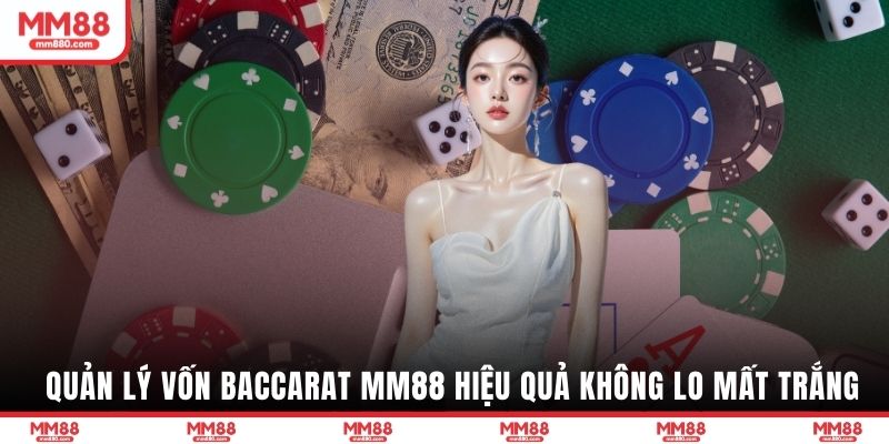 Quản lý vốn Baccarat MM88 hiệu quả không lo mất trắng