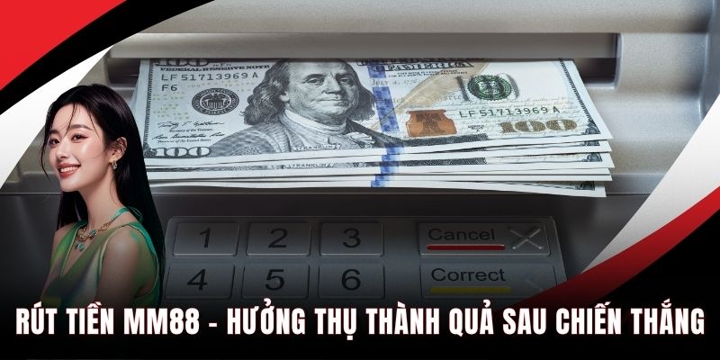 Rút tiền MM88 hưởng thụ thành quả sau chiến thắng